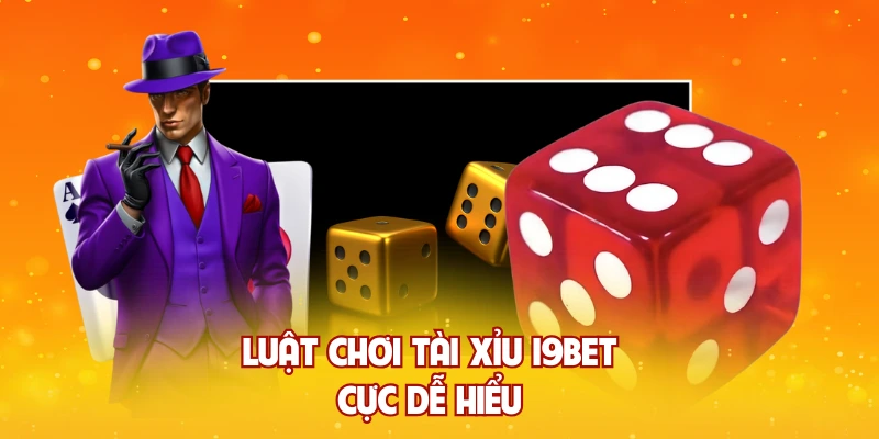 Luật chơi tài xỉu I9BET cực dễ hiểu